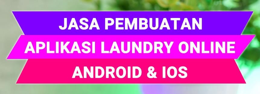 Jasa Pembuatan Aplikasi Laundry Online Android IOS