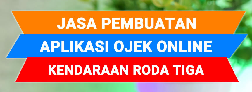 Jasa Pembuatan Aplikasi Ojek Online Kendaraan Roda Tiga