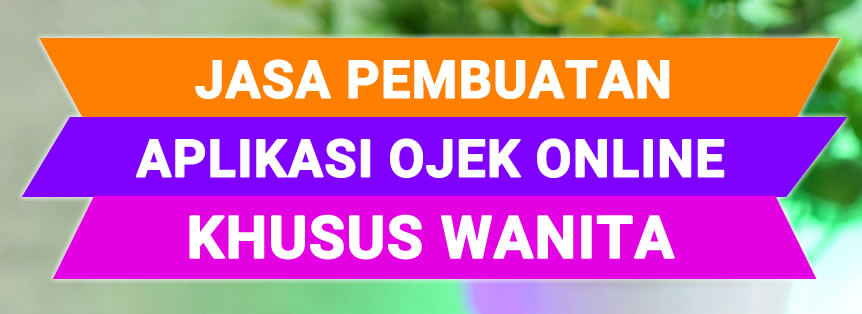 Jasa Pembuatan Aplikasi Ojek Online Khusus Wanita