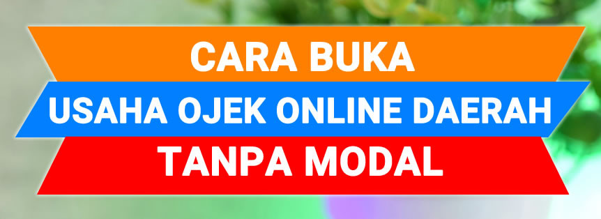 Cara Buka Usaha Ojek Online Daerah Tanpa Modal