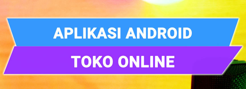 Jasa Pembuatan Aplikasi Android Toko Online